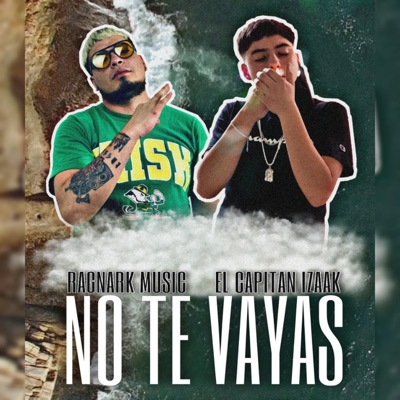 No te vayas (feat. El Capitán Izaak) - Single