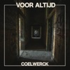 Coelwerck - Voor Altijd