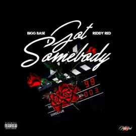 Got Somebody (feat. Reddy Red) Bigg Base