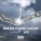 Break These Chains (feat. AYE TEE) - J.D. Williams lyrics