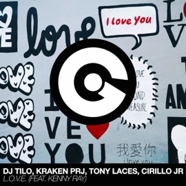 L.O.V.E. (feat. Cirillo Jr & Kenny Ray) DJ Tilo, Kraken PRJ & TonyLaces