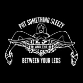 Put Something Sleezy Between Your Legs - EP