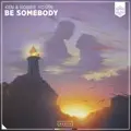 Be Somebody