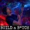 Build a Bitch - Derrick Blackman lyrics