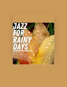 Dengarkan Jazz For Rainy Days, tonton video musik, baca bio, lihat tanggal tur & lainnya!
