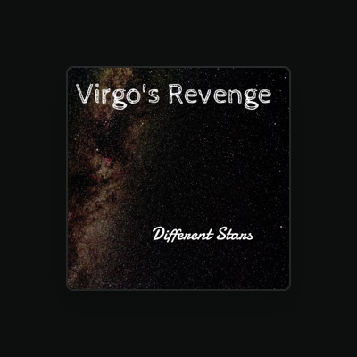 Ακούστε περιεχόμενο από Virgo's Revenge, παρακολουθήστε μουσικά βίντεο, διαβάστε το βιογραφικό, δείτε ημερομηνίες περιοδείας, και πολλά ακόμη!