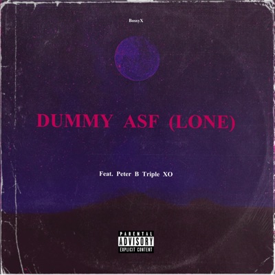 DUMMY ASF (LONE) [feat. Peter B Triple XO] - Single