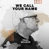 We Call Your Name - EP - Paul Wilbur