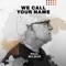 We Call Your Name (feat. Shae Wilbur) - Paul Wilbur lyrics
