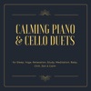 Calming Piano & Cello Duets for Sleep, Yoga, Relaxation, Study, Meditation, Baby, Chill, Zen & Calm