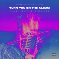 Minute Made Money Presents Turn You On the Album Flash NLTG & King Hez - EP - Flash NLTG