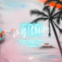 For My Own (feat. Eliz & Elation) - EP [The Remixes] - BETASTIC, Skuado & Lupage