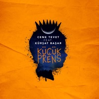 Küçük Prens (feat. Kürşat Başar) - Single - Cenk Tevet