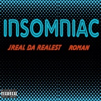 Insomniac - Single - JReal Da Realest & ROMAN