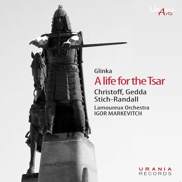 Glinka: A Life for the Tsar - Boris Christoff, Nicolai Gedda, Teresa Stich-Randall, Lamoureux Orchestra & Igor Markevitch