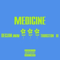 Medicine (feat. Thurston III) - Single - Declan.Wav