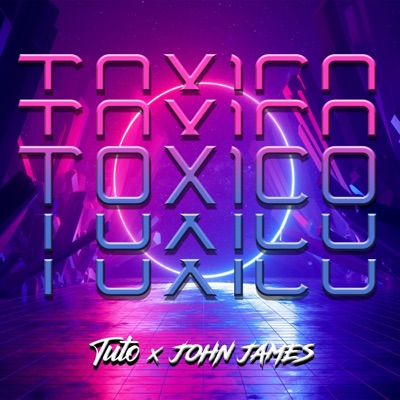 Toxico (feat. John James) - Single