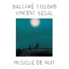 Sissoko Ballaké & Vincent Segal Musique de nuit Musique de nuit