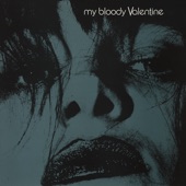my bloody valentine - Feed Me With Your Kiss