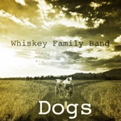 Poor Man's Whiskey, Whiskey Family Band & Alison Harris - Dogs