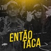 Então Taca - Single