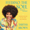 Feeding the Soul (Because It's My Business) - Tabitha Brown