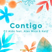 Contigo (feat. Alex Mica & Kalif) - Single - DJ Aldo