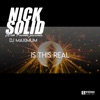 Nick Solid - Is This Real (feat. DJ Maximum)