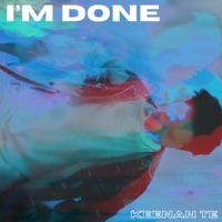 I'm Done - Single - Keenan Te