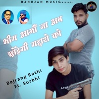 Bhim Army Na Ab Chodegi Gaddaro Ko (feat. Surbhi) - Single - Bajrang Rathi
