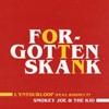 Smokey Joe & The Kid Forgotten Skank (feat. Rodney P) Forgotten Skank (Smokey Joe & The Kid Remix) [feat. Rodney P] - Single