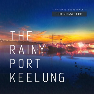 The Rainy Port Keelung (Original Soundtrack)