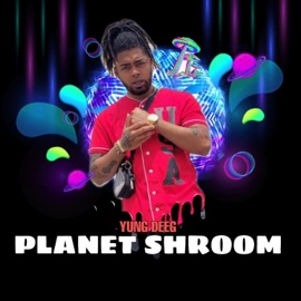 Planet Shroom YUNG DEEG
