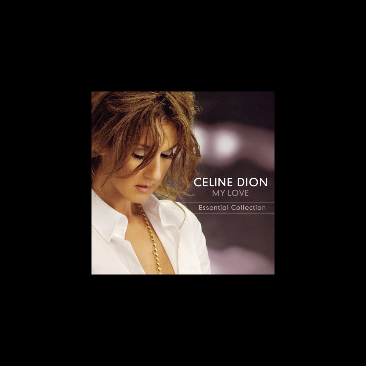 ‎my Love Essential Collection Album By Céline Dion Apple Music 