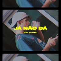 Já Não Dá (feat. Rez) - Single - KiKO