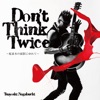 Don’t Think Twice ~桜並木の面影にゆれて~