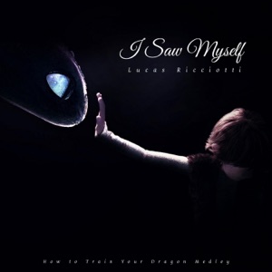 I Saw Myself (How To Train Your Dragon Medley) - Single
