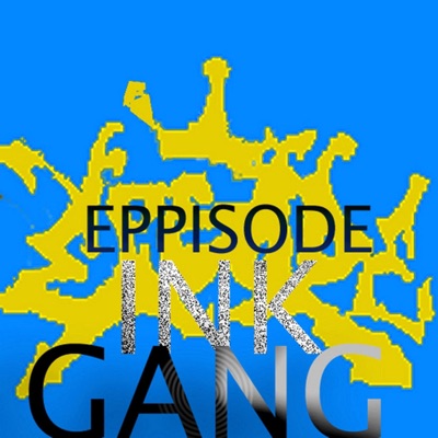 Eppisode Ink Gang Lit In Da Hood