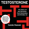 Testosterone - Carole Hooven