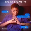 Drunk Stupidity