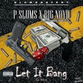 Let It Bang (feat. Big Noyd) [G-Mix] Pslums