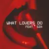 Stream & download What Lovers Do (feat. SZA)