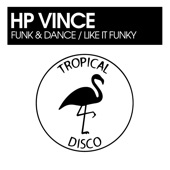 HP Vince - Like It Funky