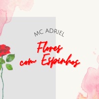 Flores Com Espinhos (feat. DJ Duduzin Perez) - Single - MC Adriel