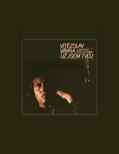 Vítězslav Vávra dinle, müzik videolarını izle, biyografisini oku, tur tarihlerini ve daha fazlasını gör!