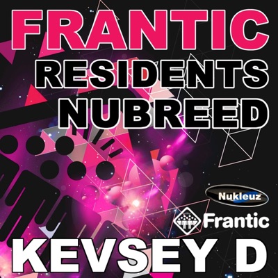 Frantic Residents NuBreed: Mixed by Kevsey D (DJ MIX)