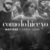 Como Lo Hice Yo - Matisse & Carín León