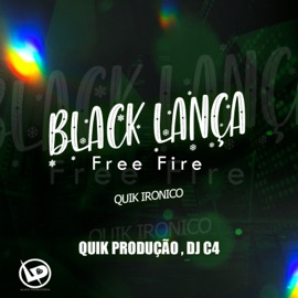 Black Lança Free Fire Quik Ironico, Quik Produção & DJ C4