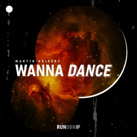 Wanna Dance (Extended Mix) Martin Noiserz