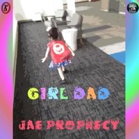 Girl Dad - Single - Jae Prophecy